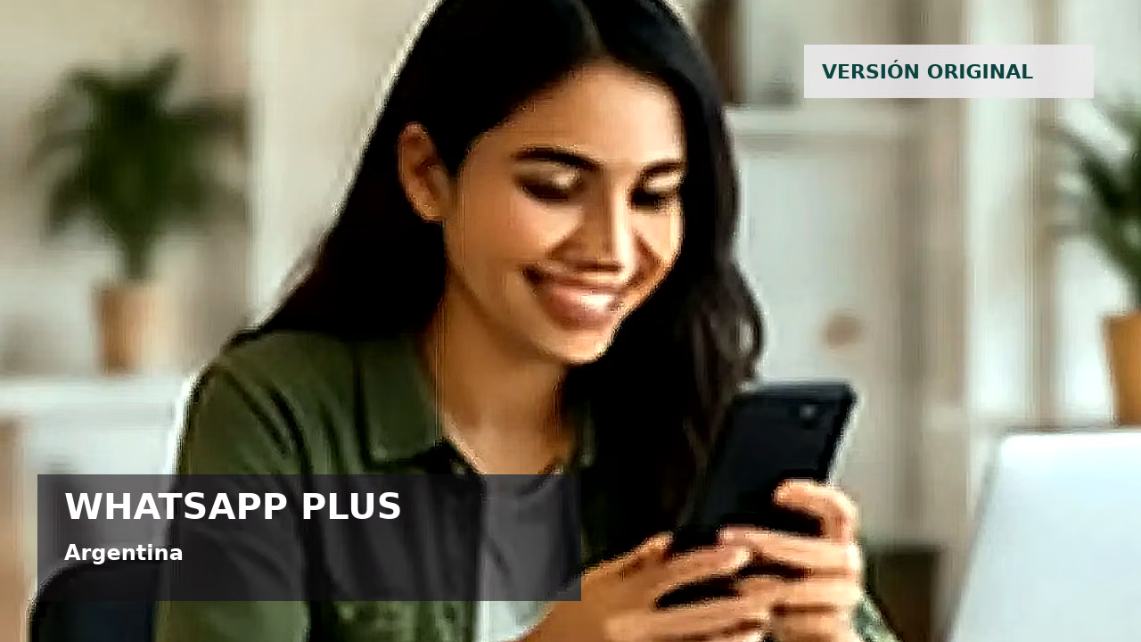 WhatsApp Plus original en Argentina: cómo reconocerlo y riesgos: featured visual en Argentina