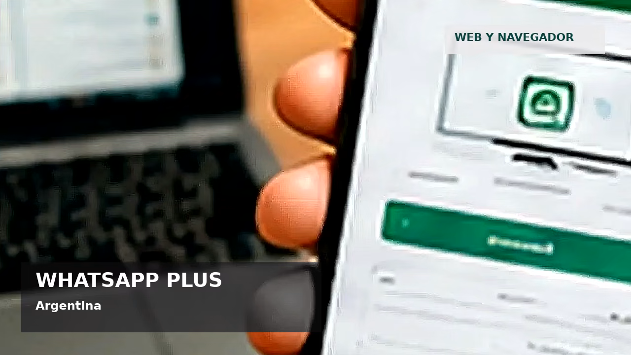 WhatsApp Plus y seguridad digital en Argentina