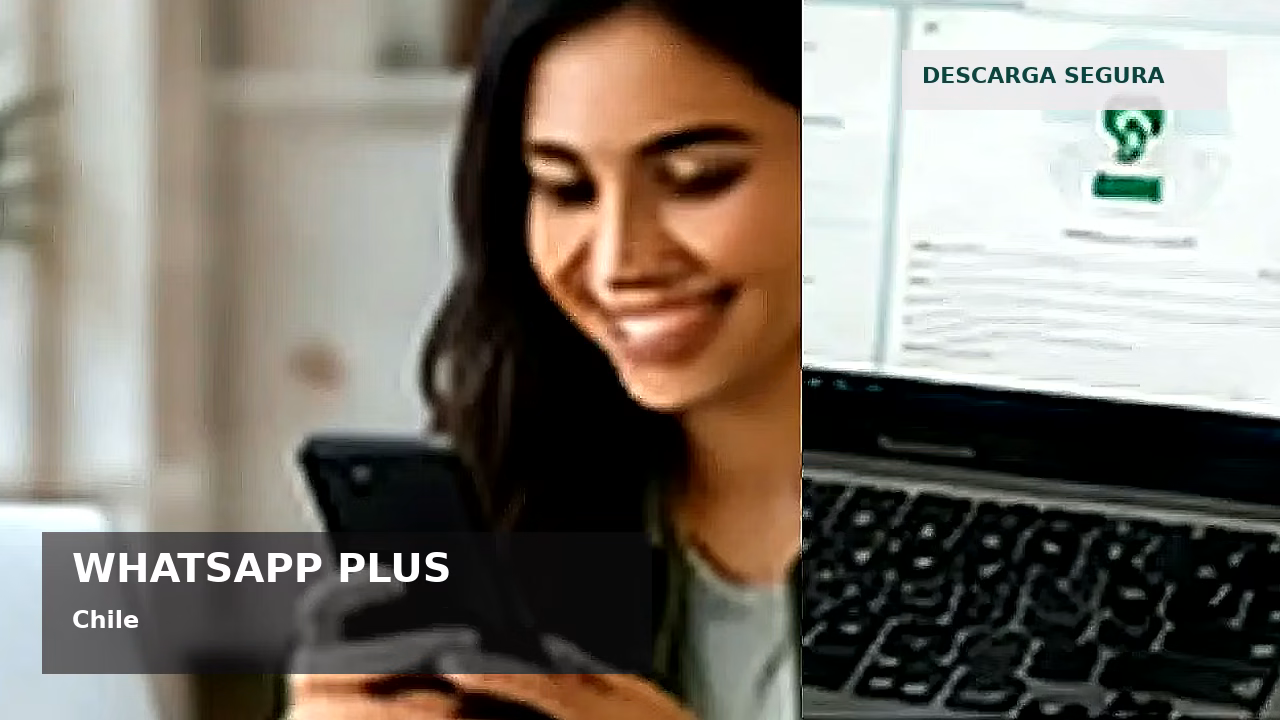 Consejos de seguridad sobre WhatsApp Plus en Chile