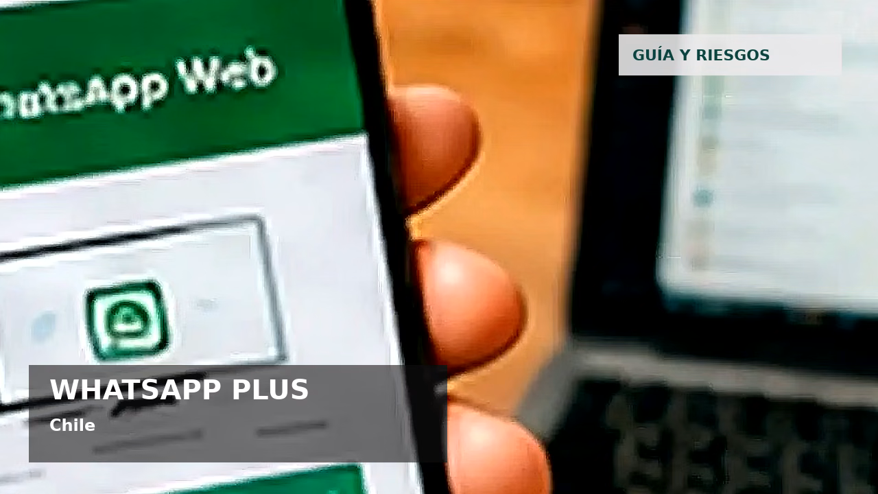 WhatsApp Plus en Chile: qué es, funciones y riesgos: featured visual en Chile