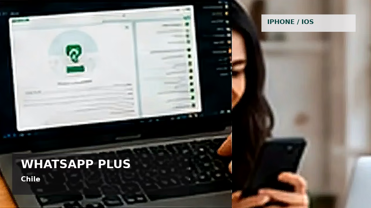 Consejos de seguridad sobre WhatsApp Plus en Chile