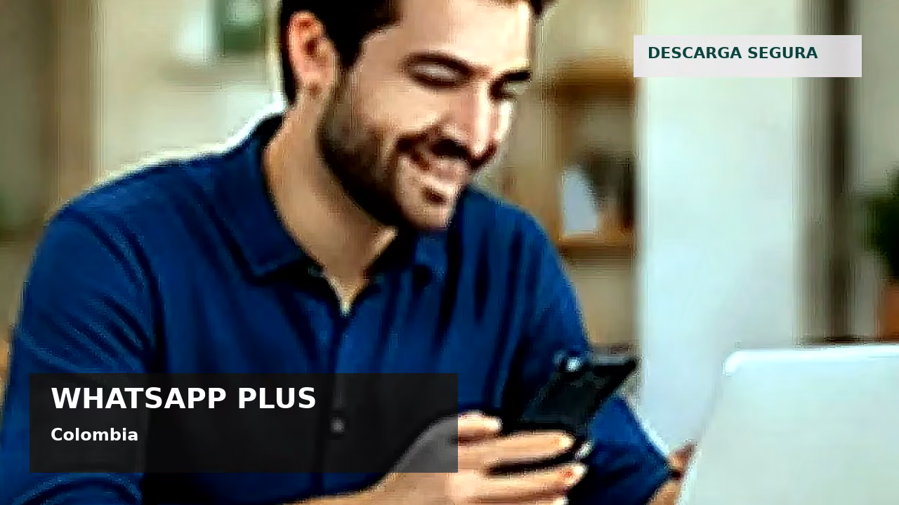 WhatsApp Plus y seguridad digital en Colombia
