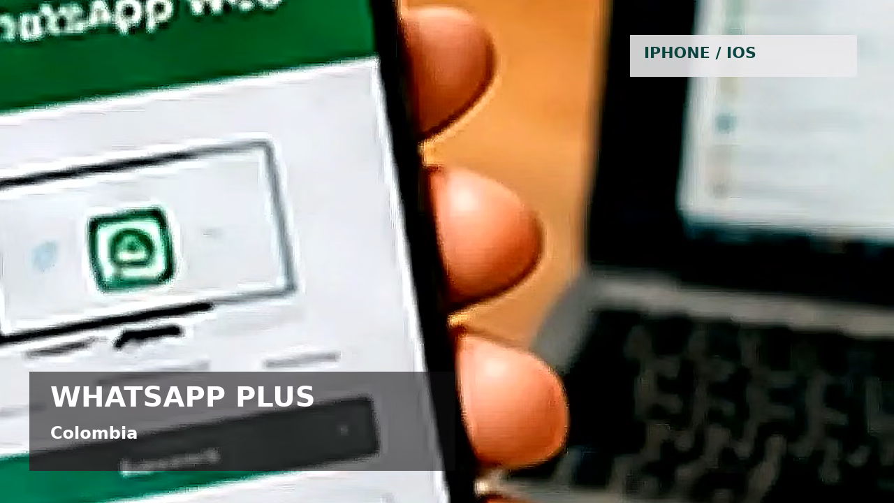 WhatsApp Plus para iPhone en Colombia: qué debes saber: featured visual en Colombia