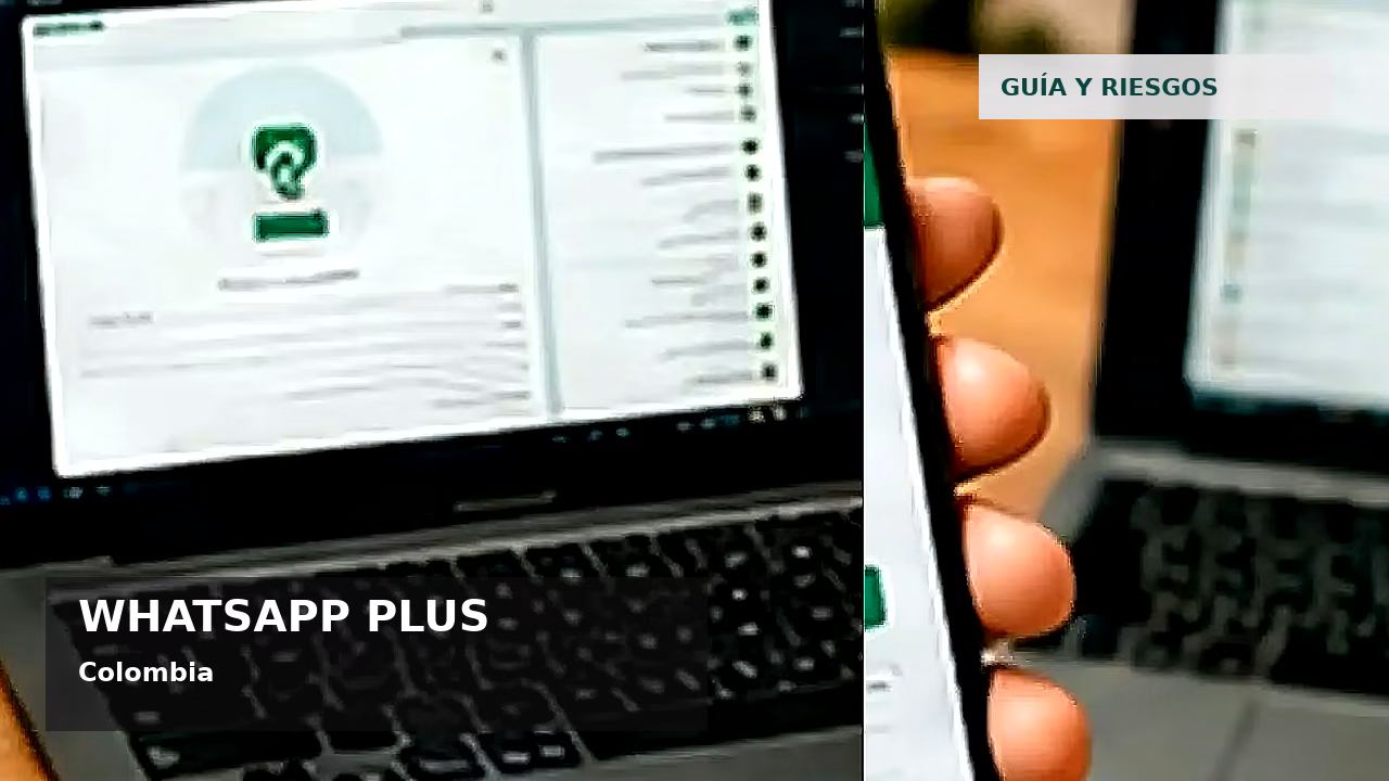 Consejos de seguridad sobre WhatsApp Plus en Colombia