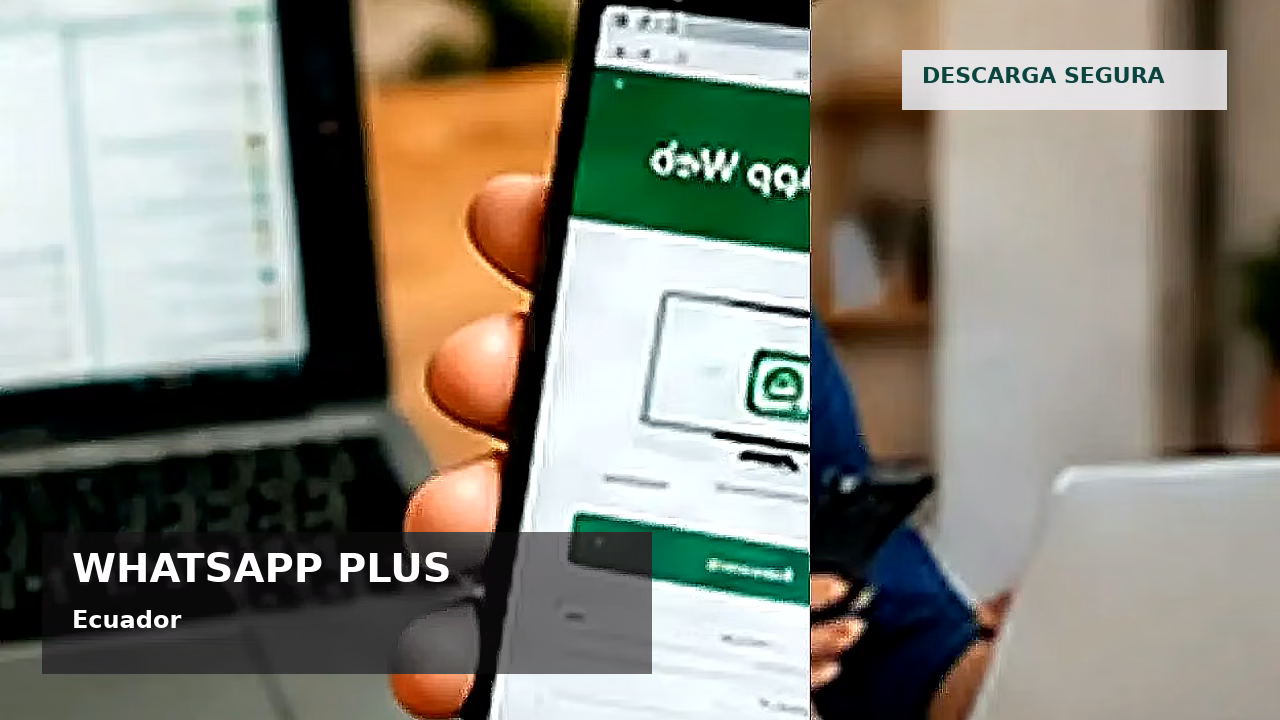 Consejos de seguridad sobre WhatsApp Plus en Ecuador