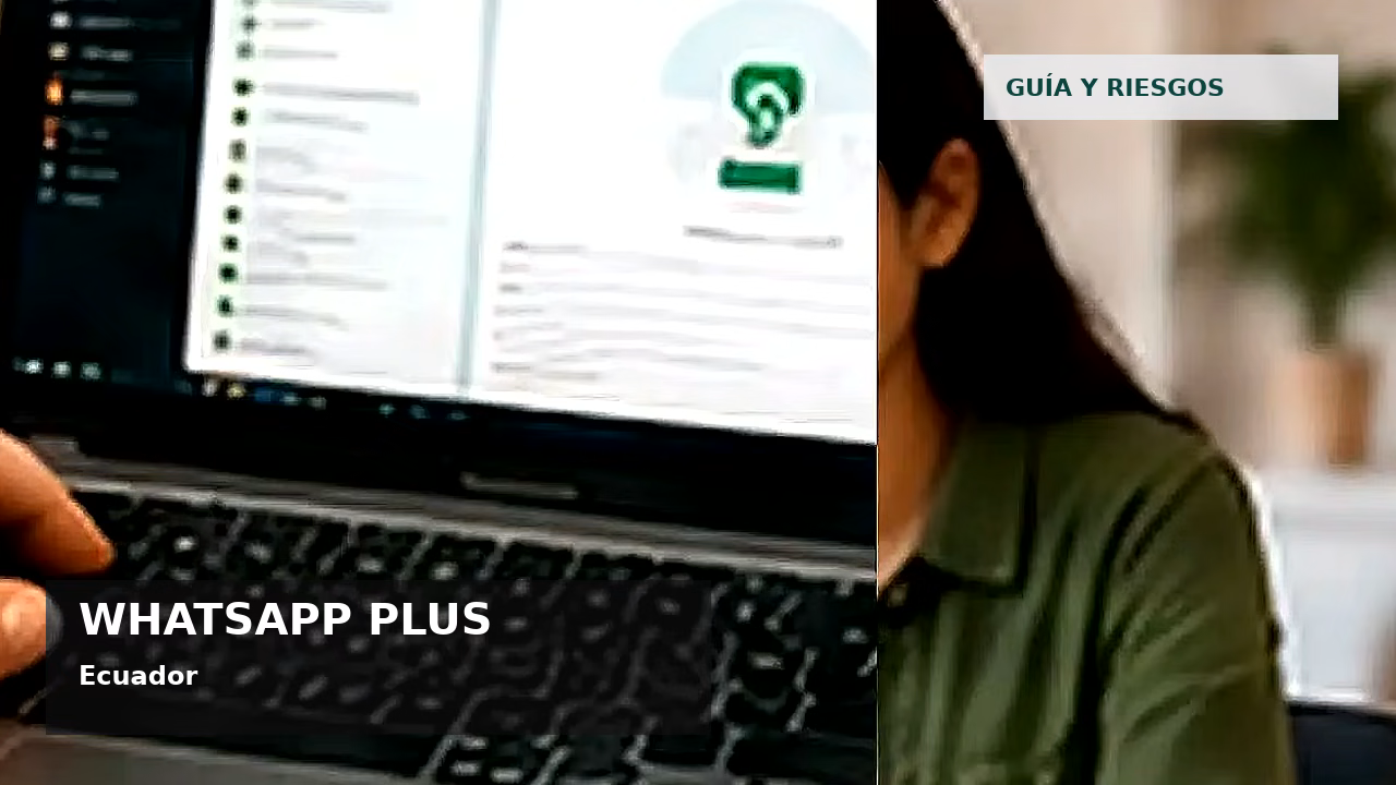 Consejos de seguridad sobre WhatsApp Plus en Ecuador