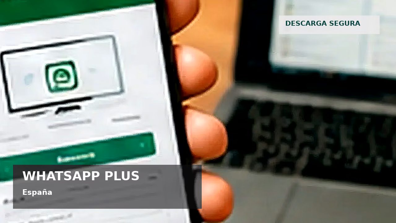 WhatsApp Plus y seguridad digital en España