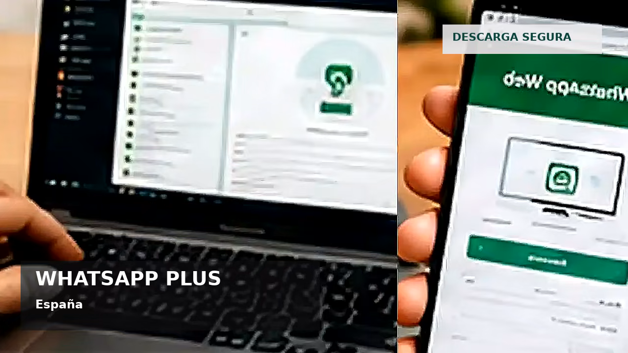 Consejos de seguridad sobre WhatsApp Plus en España
