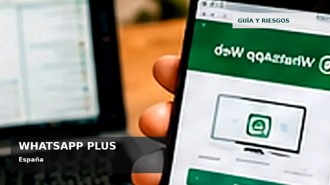 WhatsApp Plus y seguridad digital en España