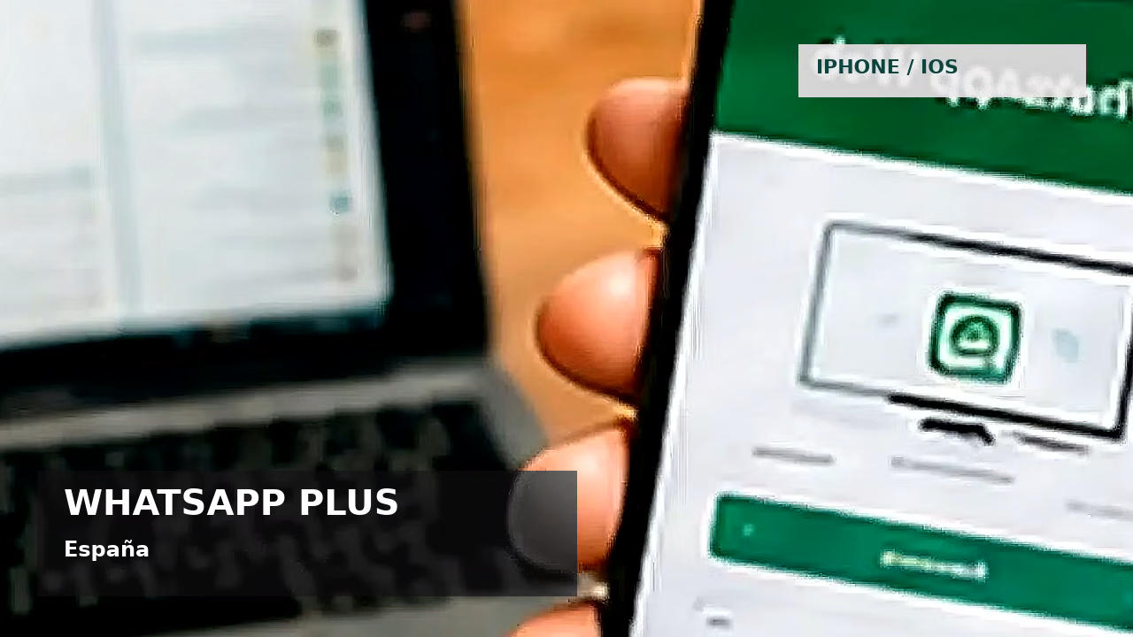 WhatsApp Plus y seguridad digital en España