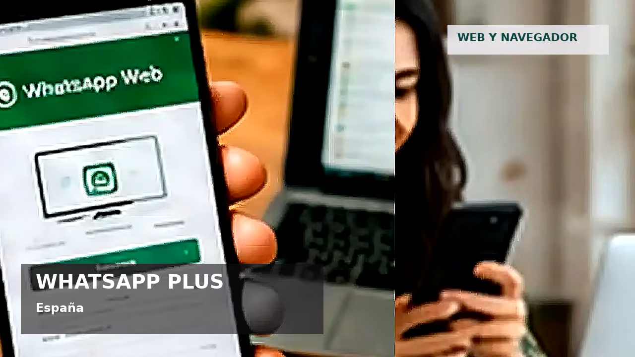 Consejos de seguridad sobre WhatsApp Plus en España
