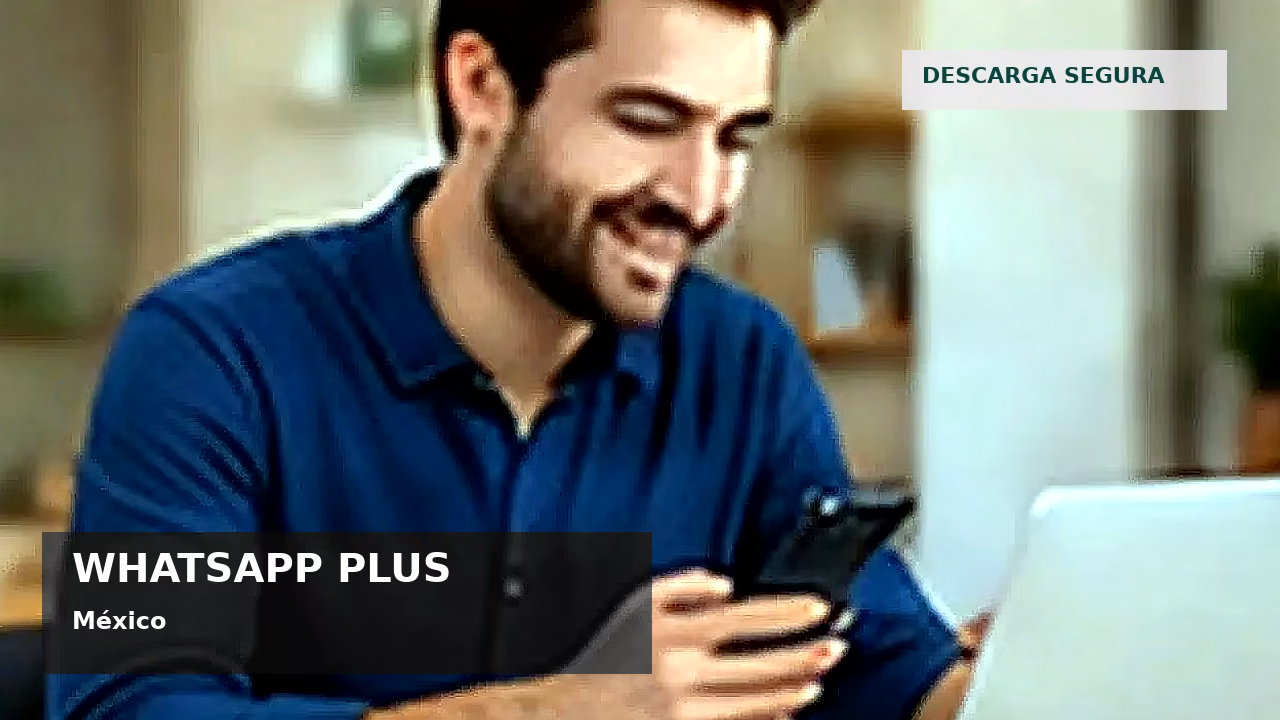 WhatsApp Plus y seguridad digital en México