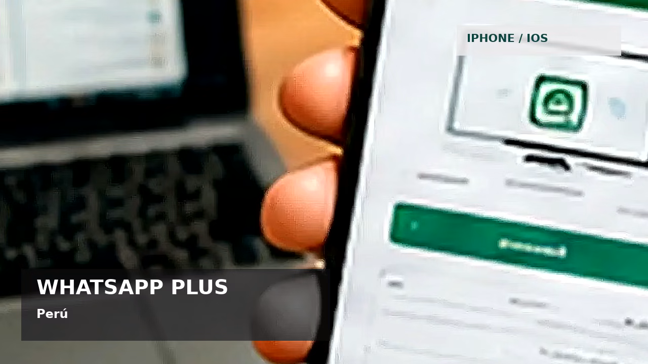 WhatsApp Plus y seguridad digital en Perú