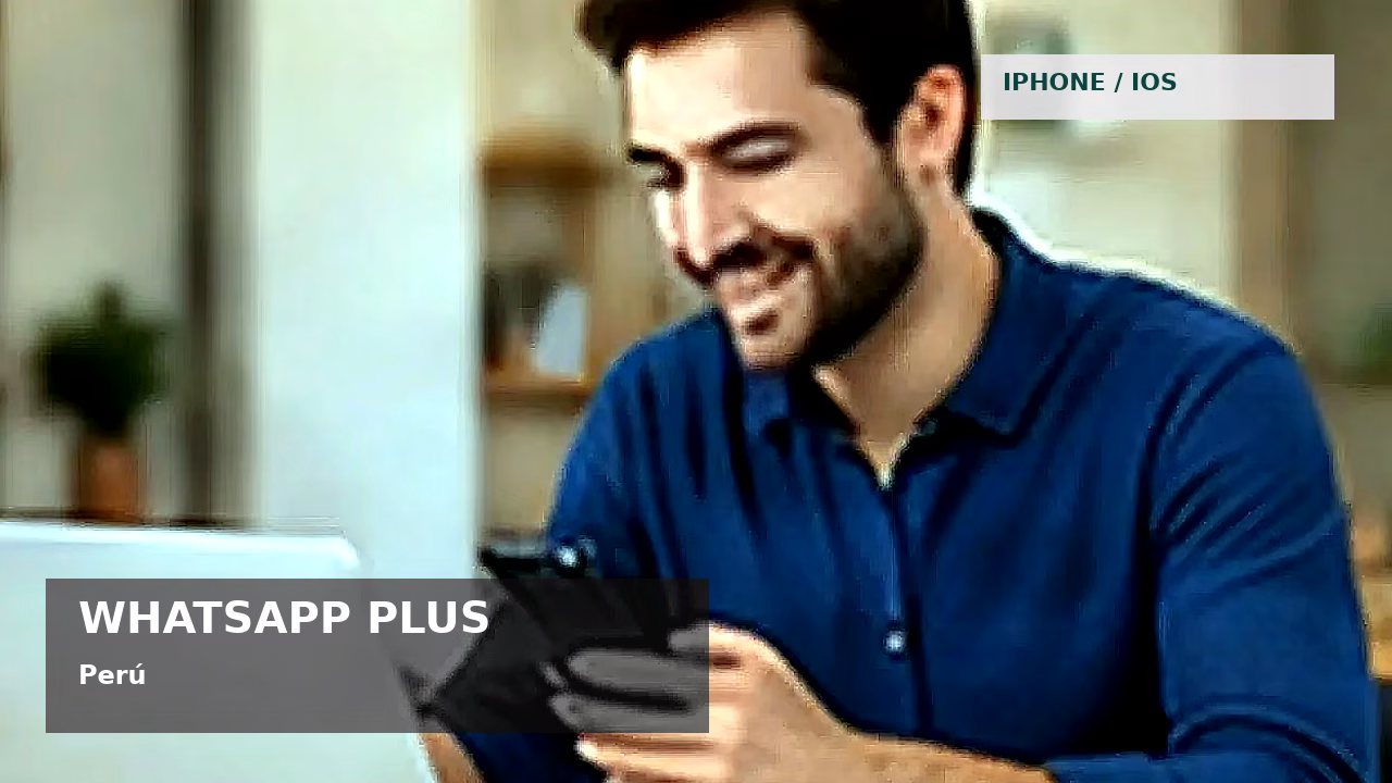 WhatsApp Plus para iPhone en Perú: qué debes saber: featured visual en Perú