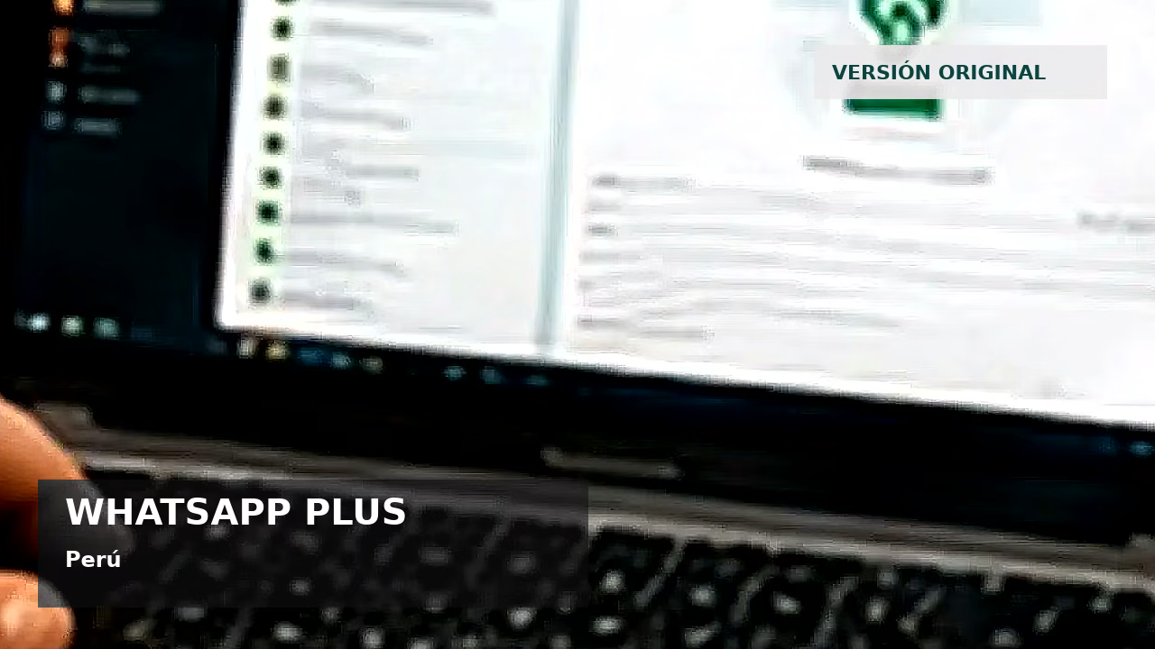 WhatsApp Plus original en Perú: cómo reconocerlo y riesgos: featured visual en Perú